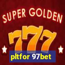 pltfor 97bet